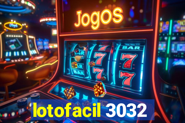 lotofacil 3032